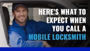 Here’s What to Expect When You Call A Mobile Locksmith